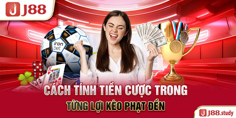 cach-tinh-tien-cuoc-trong-tung-loi-keo-phat-den