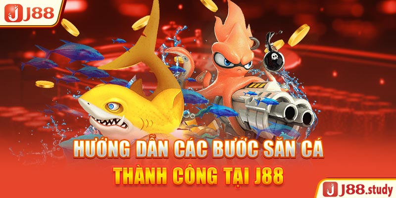 huong-dan-cac-buoc-san-ca-thanh-cong-tai-J88